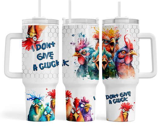 I don't give A Cluck- UV dtf 40 OZ SIZE
