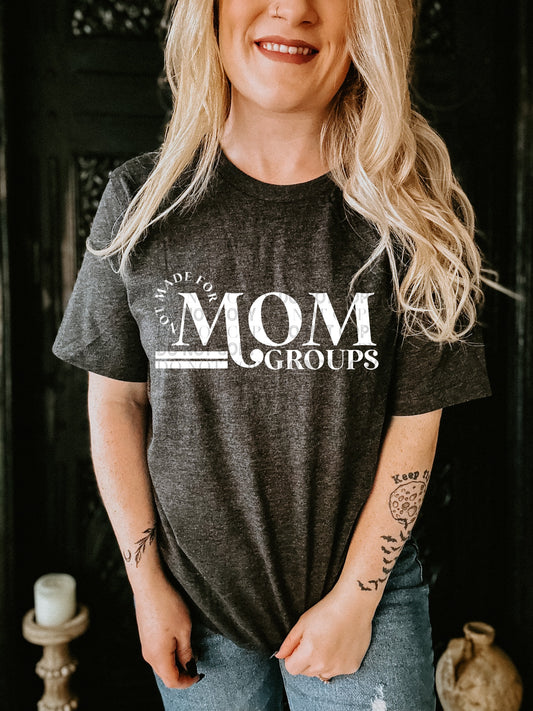 Not Made for Mom Groups - DTF PRINT