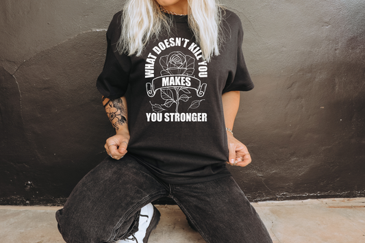 What Doesn't kill you make you stronger (white)- DTF PRINT
