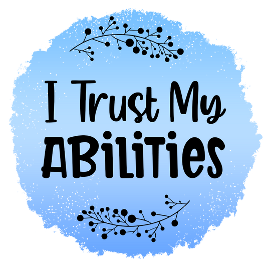 I trust my abilities - UV dtf 1 Inch Sticker RTS
