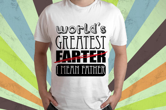 World's greatest farter I mean Father - DTF PRINT