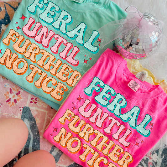Feral Until Further Notice DTF