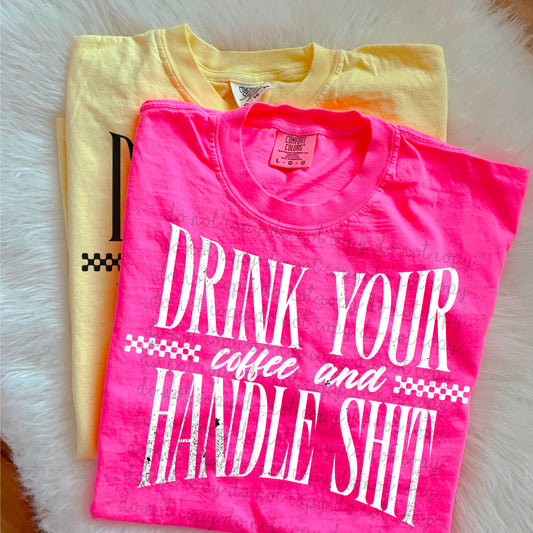 Drink Your Coffee and Handle S DTF - White