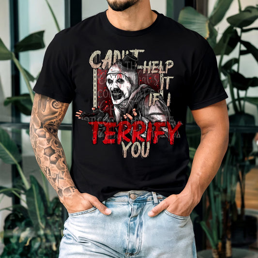Can’t Help It If I Terrify You DTF
