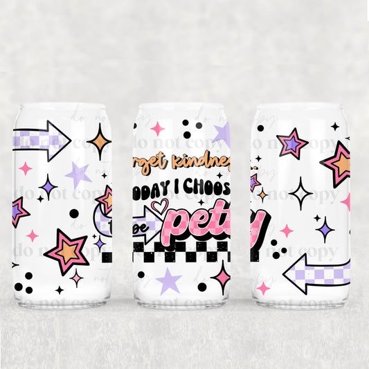 I Choose To Be Petty 16 Oz Wrap