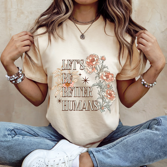 Let's Be Better Humans DTF