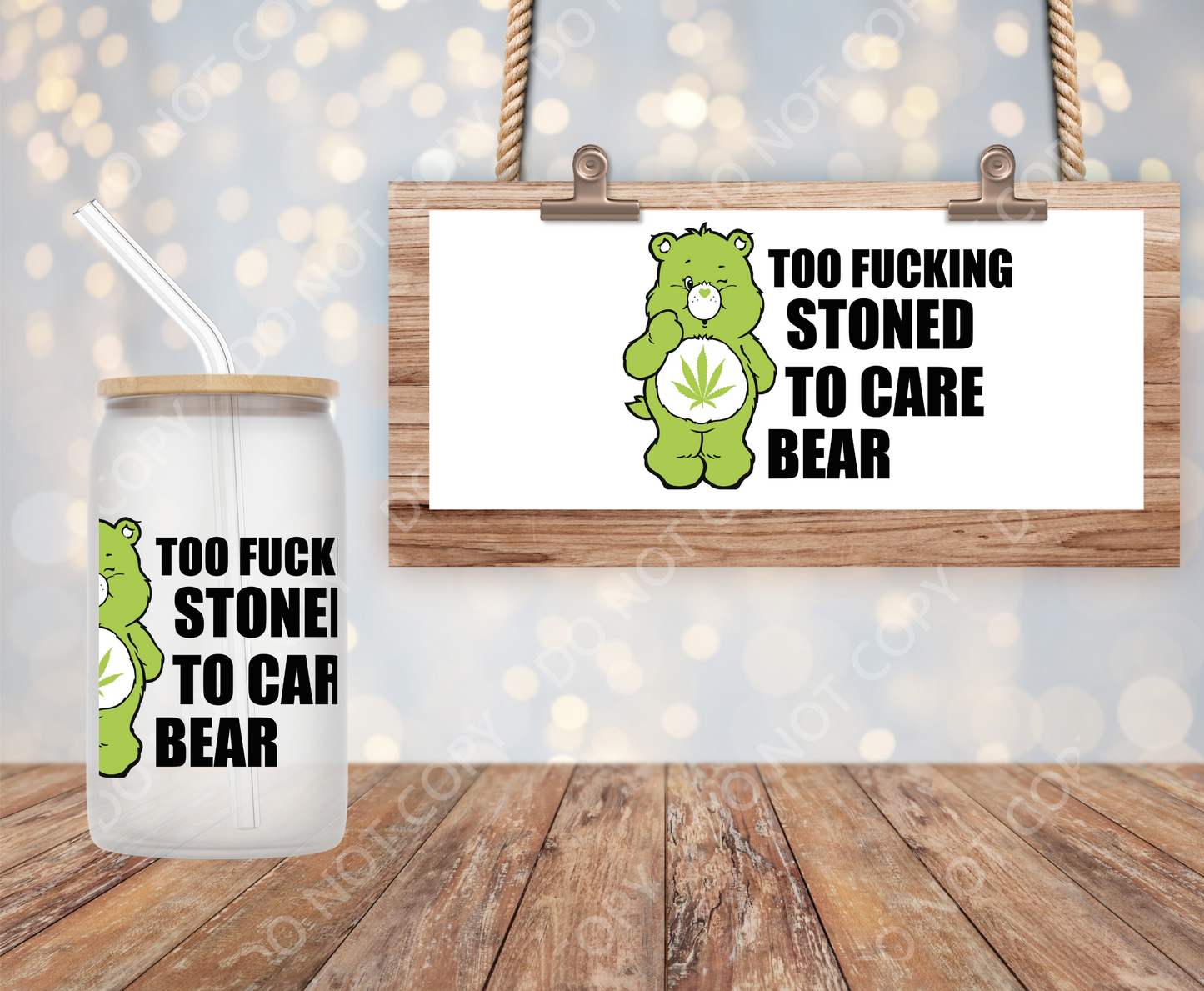 Swear Bear ( Too fucking stoned to care bear) - UV dtf 16 OZ SIZE