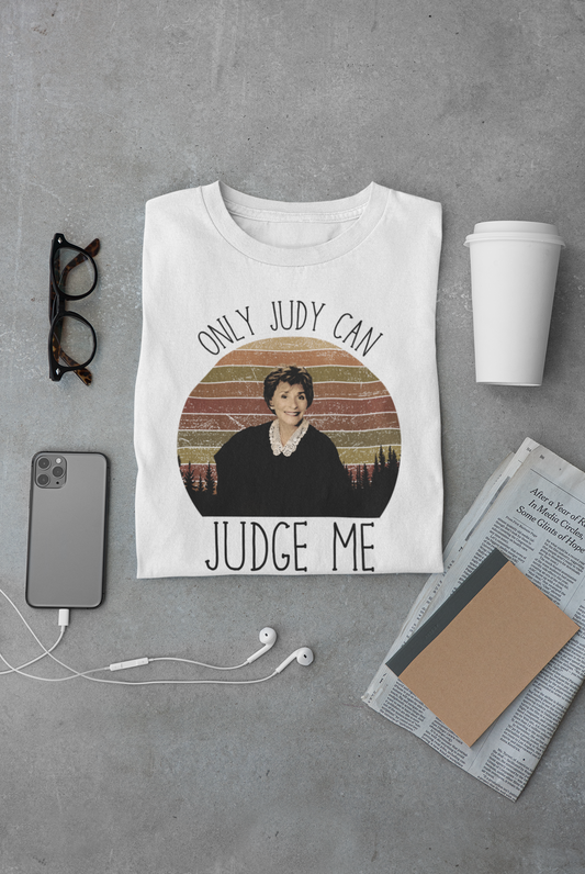 Only Judy can JUDGE ME- DTF PRINT