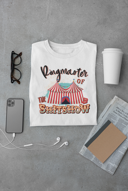 Ringmaster of the SHITSHOW- DTF PRINT