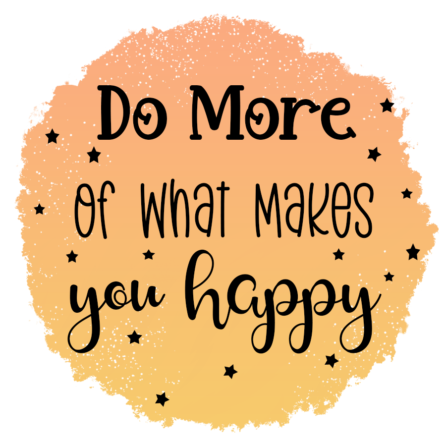 Do more of what makes you happy - UV dtf 1 Inch Sticker RTS