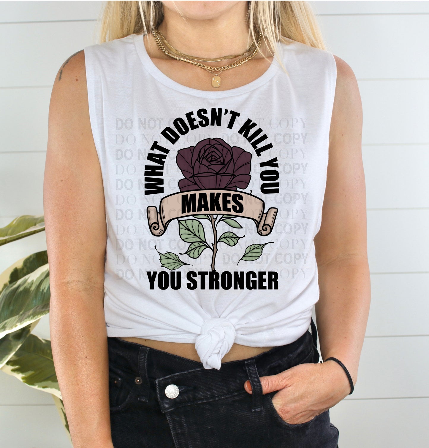 What doesn't kill you make you stronger (Colour)- DTF PRINT