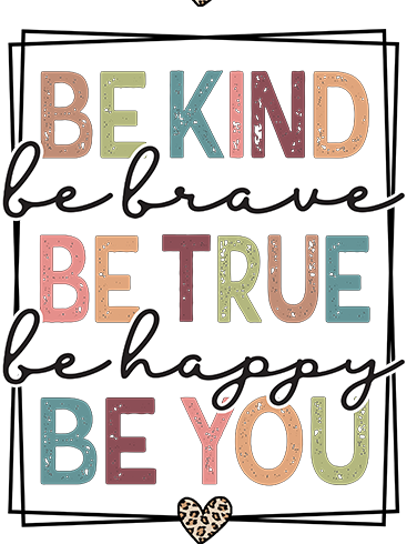 Be Kind Be brave be true Be Happy Be you -  UV dtf Sticker RTS