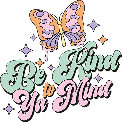 Be kind to ya mind-  UV dtf 1 Inch Sticker RTS